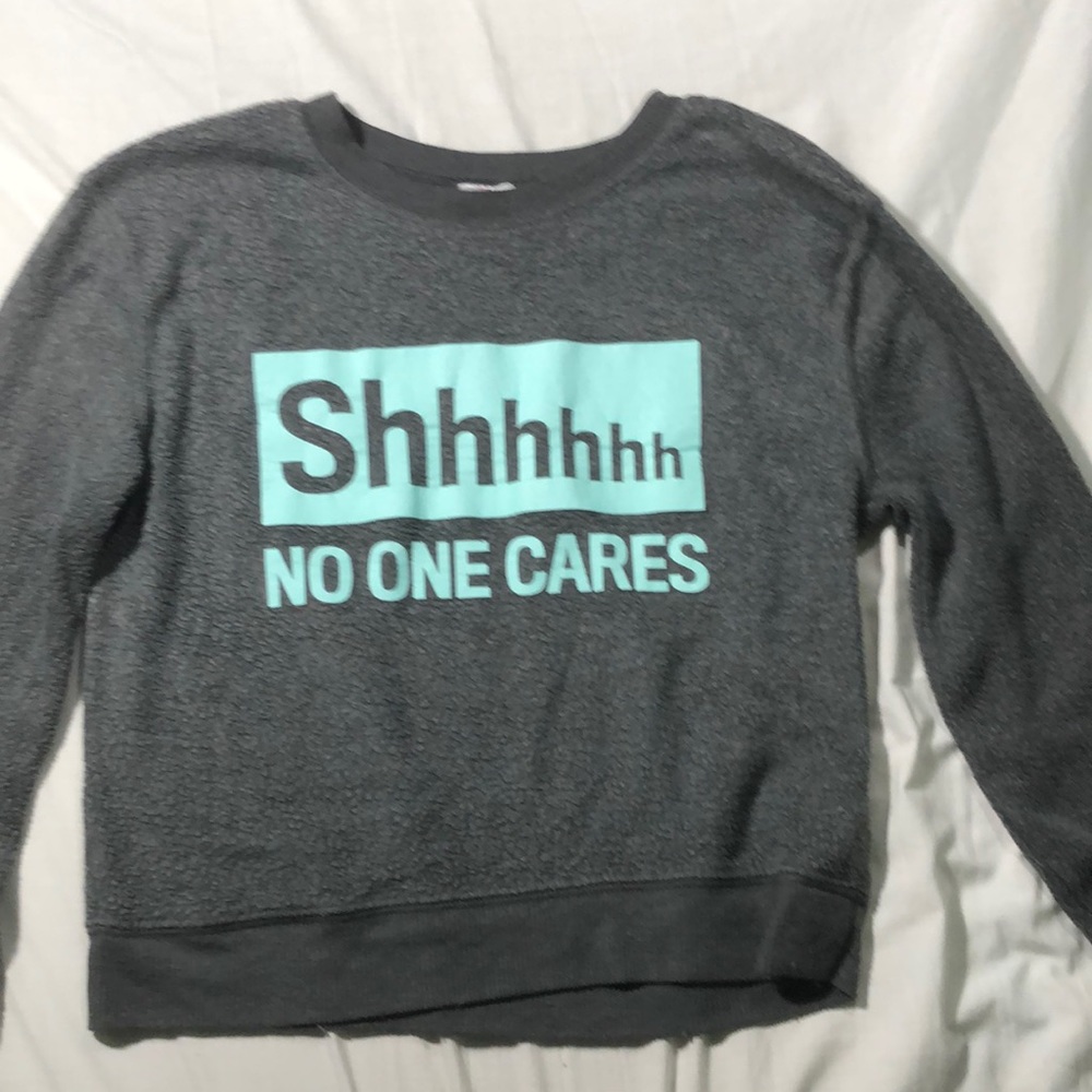 Grey long sleeve shirt saying “ shh no one cares” fuzzy material size small